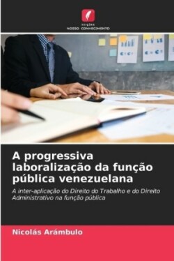 progressiva laboralização da função pública venezuelana