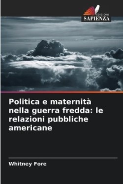 Politica e maternità nella guerra fredda