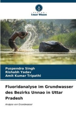 Fluoridanalyse im Grundwasser des Bezirks Unnao in Uttar Pradesh