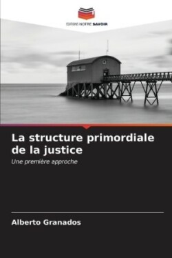 structure primordiale de la justice