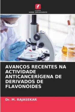 Avanços Recentes Na Actividade Anticancerígena de Derivados de Flavonóides