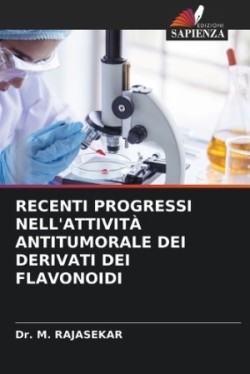 Recenti Progressi Nell'attività Antitumorale Dei Derivati Dei Flavonoidi