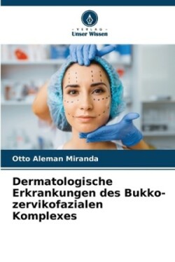 Dermatologische Erkrankungen des Bukko-zervikofazialen Komplexes
