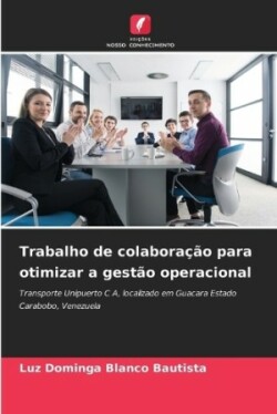 Trabalho de colaboração para otimizar a gestão operacional