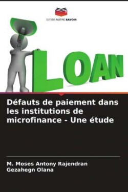 Défauts de paiement dans les institutions de microfinance - Une étude