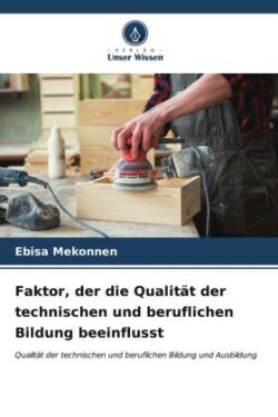 Faktor, der die Qualität der technischen und beruflichen Bildung beeinflusst