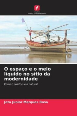 O espaço e o meio líquido no sítio da modernidade