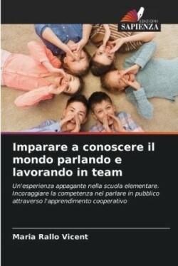 Imparare a conoscere il mondo parlando e lavorando in team