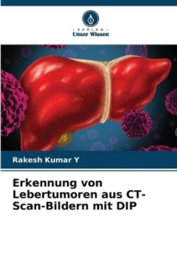 Erkennung von Lebertumoren aus CT-Scan-Bildern mit DIP