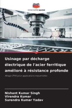 Usinage par décharge électrique de l'acier ferritique amélioré à résistance profonde