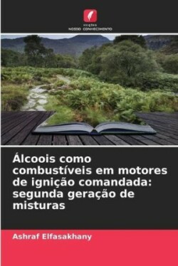 Álcoois como combustíveis em motores de ignição comandada