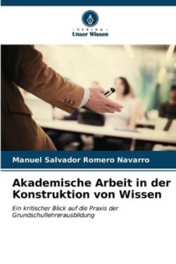 Akademische Arbeit in der Konstruktion von Wissen