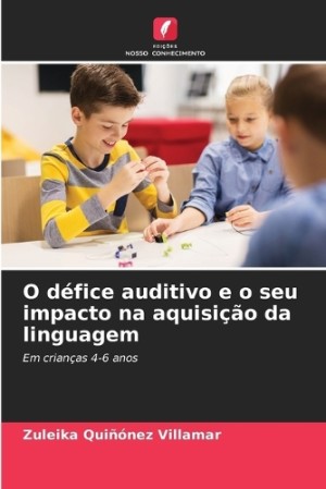 O défice auditivo e o seu impacto na aquisição da linguagem