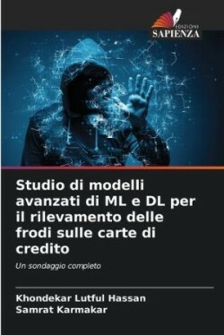 Studio di modelli avanzati di ML e DL per il rilevamento delle frodi sulle carte di credito