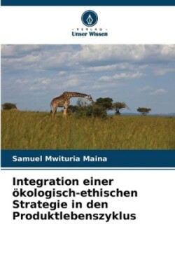Integration einer ökologisch-ethischen Strategie in den Produktlebenszyklus