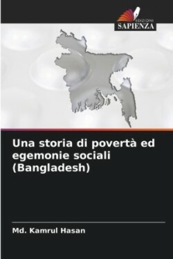 storia di povertà ed egemonie sociali (Bangladesh)