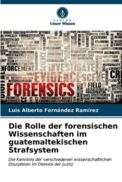 Rolle der forensischen Wissenschaften im guatemaltekischen Strafsystem