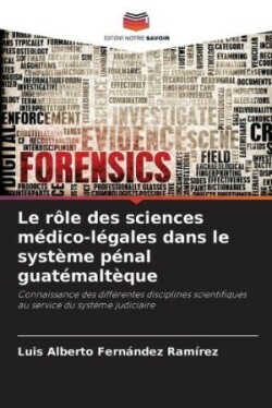 rôle des sciences médico-légales dans le système pénal guatémaltèque