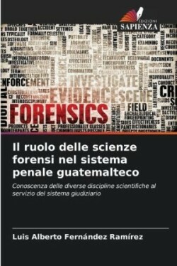 ruolo delle scienze forensi nel sistema penale guatemalteco