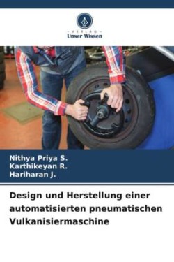 Design und Herstellung einer automatisierten pneumatischen Vulkanisiermaschine