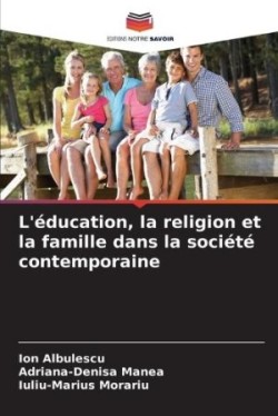 L'éducation, la religion et la famille dans la société contemporaine
