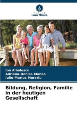 Bildung, Religion, Familie in der heutigen Gesellschaft