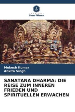 SANATANA DHARMA: DIE REISE ZUM INNEREN FRIEDEN UND SPIRITUELLEN ERWACHEN