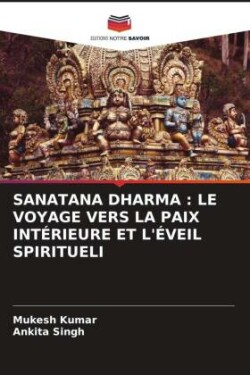 SANATANA DHARMA : LE VOYAGE VERS LA PAIX INTÉRIEURE ET L'ÉVEIL SPIRITUELI