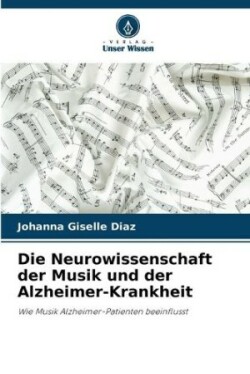 Neurowissenschaft der Musik und der Alzheimer-Krankheit