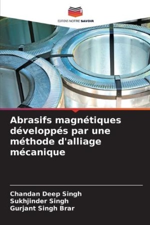 Abrasifs magnétiques développés par une méthode d'alliage mécanique