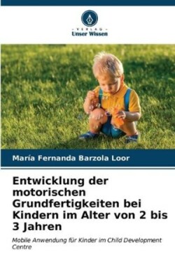 Entwicklung der motorischen Grundfertigkeiten bei Kindern im Alter von 2 bis 3 Jahren