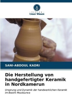 Herstellung von handgefertigter Keramik in Nordkamerun