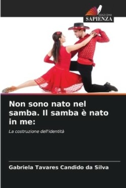 Non sono nato nel samba. Il samba è nato in me