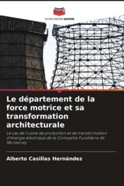 département de la force motrice et sa transformation architecturale