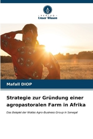 Strategie zur Gründung einer agropastoralen Farm in Afrika