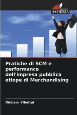 Pratiche di SCM e performance dell'impresa pubblica etiope di Merchandising