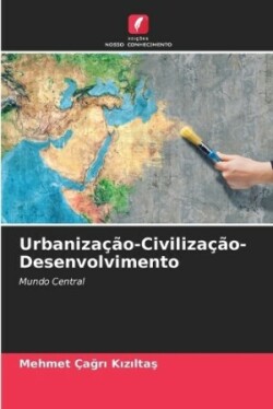 Urbaniza��o-Civiliza��o-Desenvolvimento
