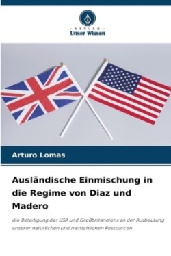 Ausländische Einmischung in die Regime von Diaz und Madero