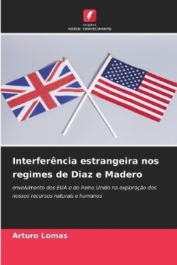 Interferência estrangeira nos regimes de Diaz e Madero