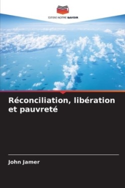 Réconciliation, libération et pauvreté