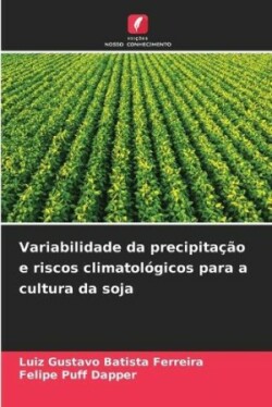 Variabilidade da precipitação e riscos climatológicos para a cultura da soja