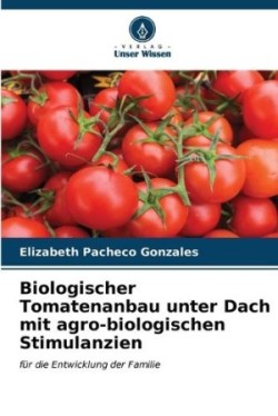 Biologischer Tomatenanbau unter Dach mit agro-biologischen Stimulanzien