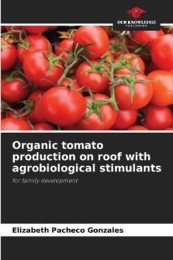 Organic tomato production on roof with agrobiological stimulants