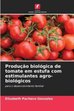 Produção biológica de tomate em estufa com estimulantes agro-biológicos