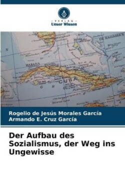 Aufbau des Sozialismus, der Weg ins Ungewisse