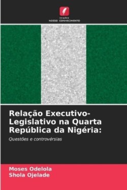 Relação Executivo-Legislativo na Quarta República da Nigéria