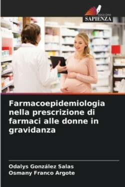 Farmacoepidemiologia nella prescrizione di farmaci alle donne in gravidanza