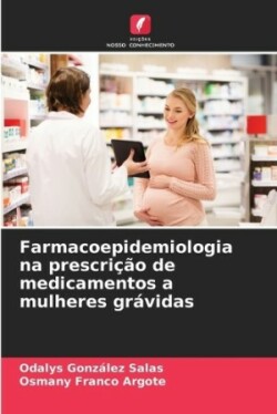 Farmacoepidemiologia na prescri��o de medicamentos a mulheres gr�vidas