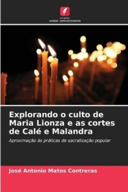 Explorando o culto de Maria Lionza e as cortes de Calé e Malandra