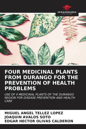 FOUR MEDICINAL PLANTS FROM DURANGO FOR THE PREVENTION OF HEALTH PROBLEMS
